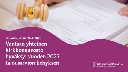 Kokousnuija ja papereita ja teksti Vantaan yhteinen kirkkoneuvosto hyväksyi vuoden 2027 talousarvion kehyksen