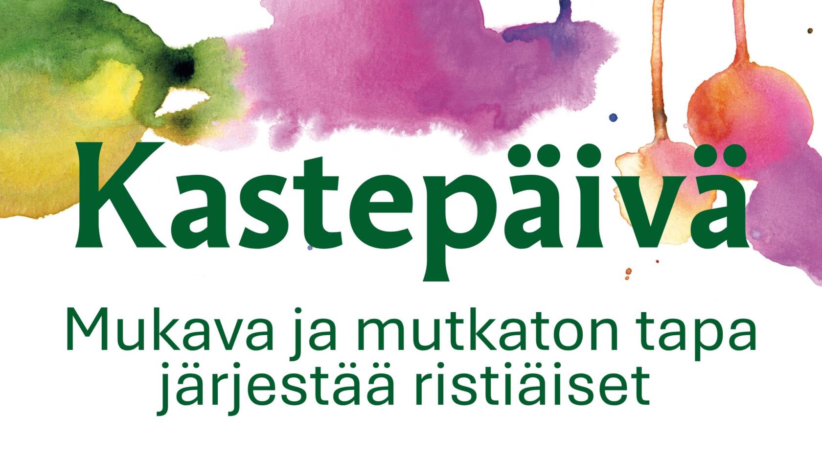 Kastepäivän mainoskuva, taustana värikäs vesivärikuva