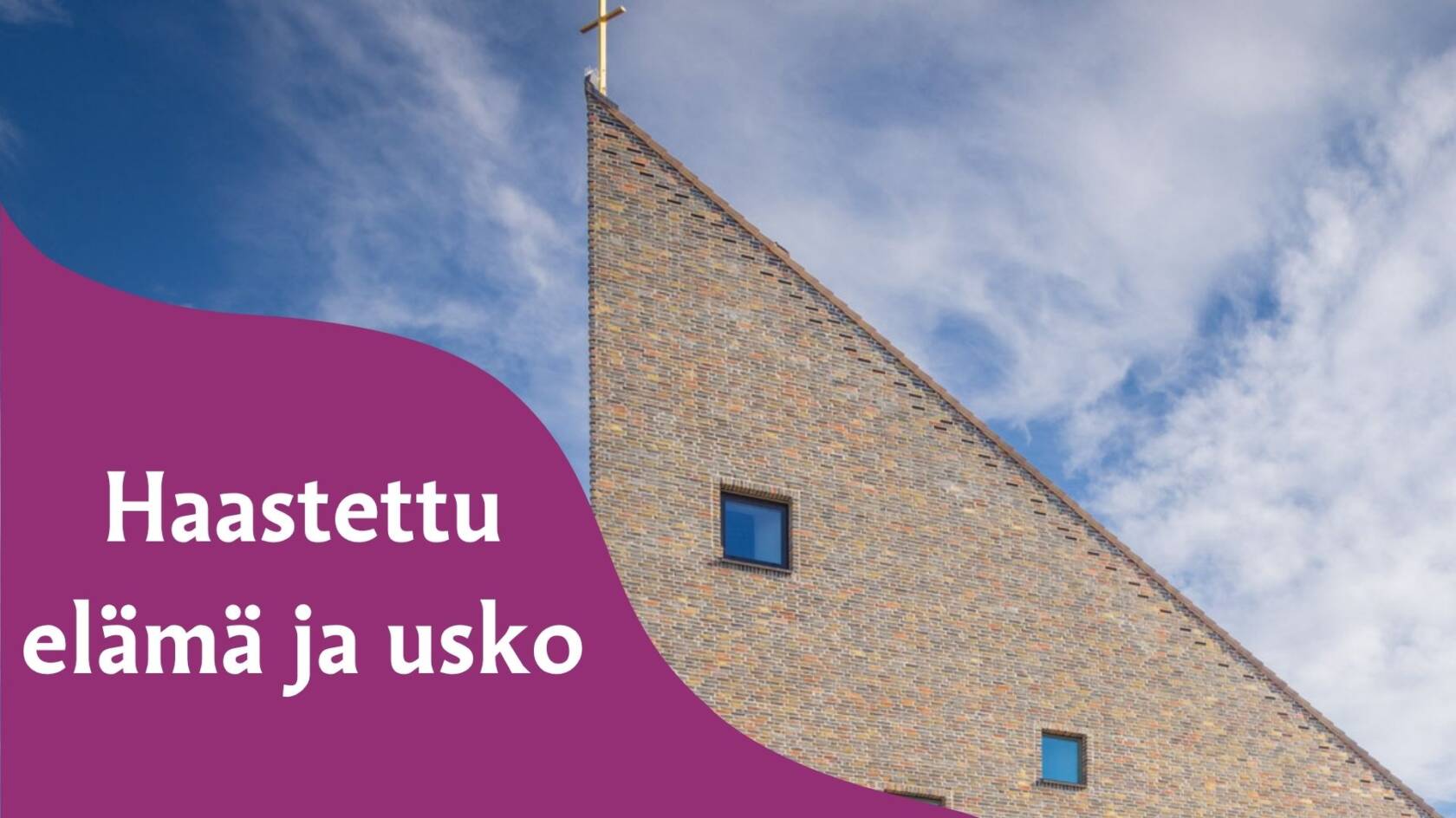 Tikkurilan kirkko edessään teksti Haastettu elämä ja usko.